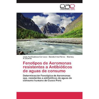 Thumbnail - Fenotipos de Aeromonas resistentes a Antibióticos de aguas de consumo, Fachbücher von Marleny R Caceres, Heldy Yiyi Espi...