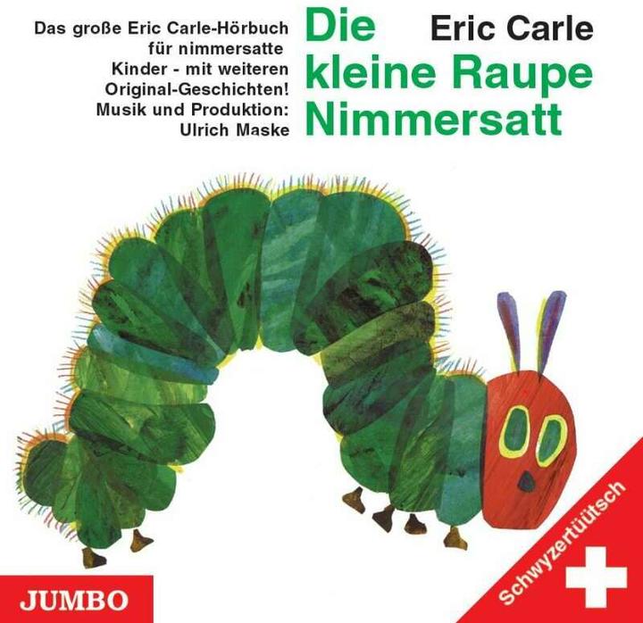 Jumbo Die kleine Raupe Nimmersatt (Schwyzertüütsch) (Eric Carle, Schweizerdeutsch)