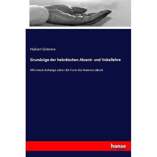 Grundzüge der hebräischen Akzent- und Vokallehre, Fachbücher von Hubert Grimme