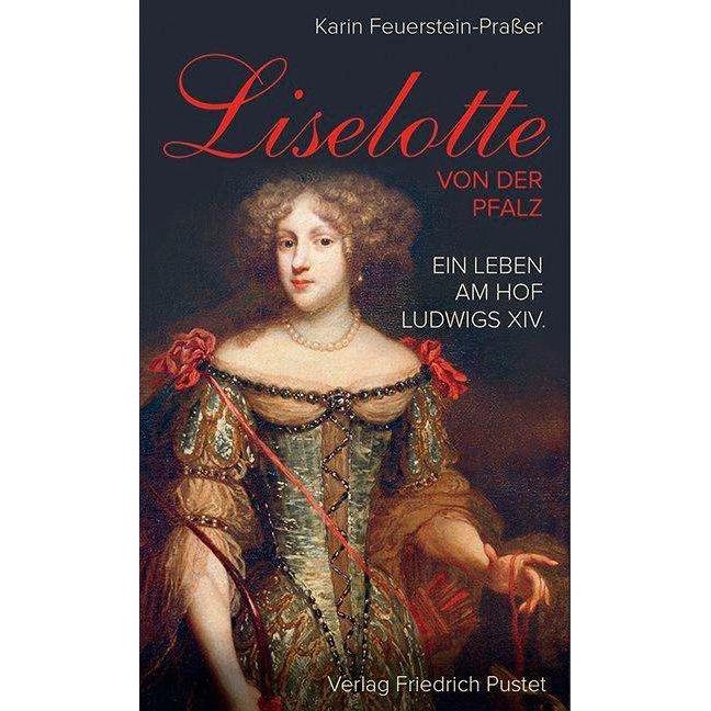 Liselotte von der Pfalz, Sachbücher von Karin Feuerstein-Prasser