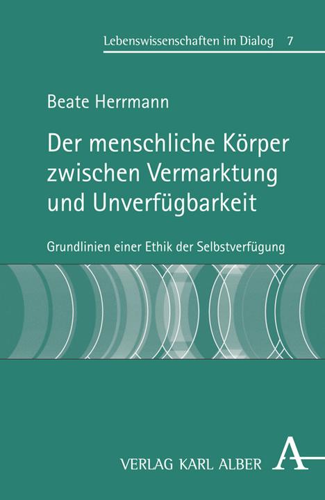 Produktbild Der menschliche Körper zwischen Vermarktung und Unverfügbarkeit (Deutsch, Beate Herrmann, 2011)