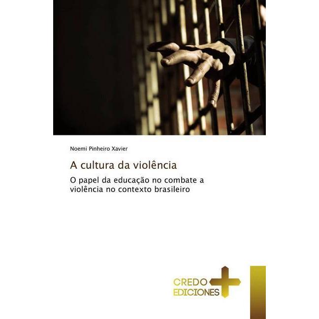 A cultura da violência, Fachbücher von Noemi Pinheiro Xavier
