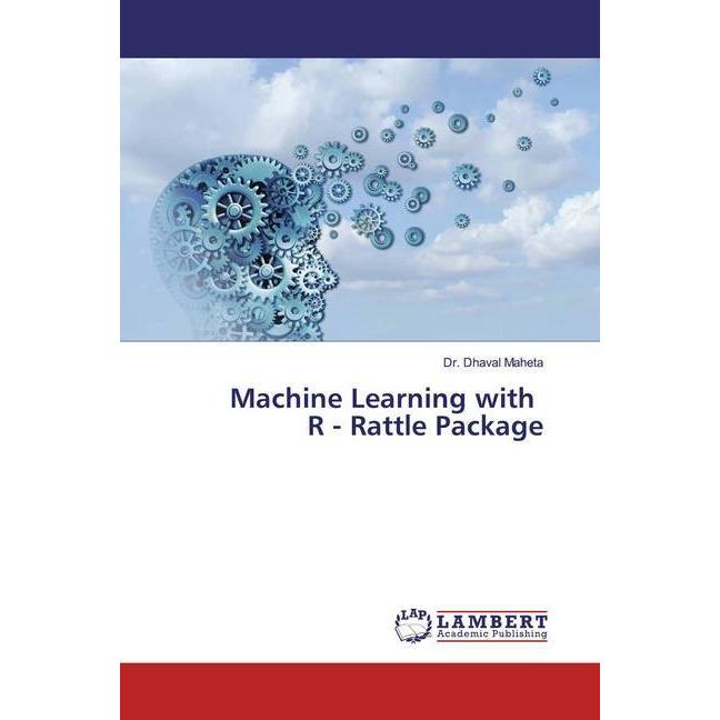 Machine Learning with R - Rattle Package, Fachbücher von Dhaval Maheta