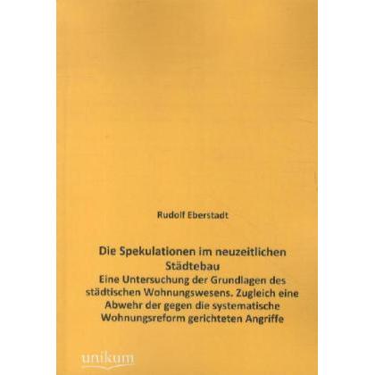 Die Spekulationen im neuzeitlichen Städtebau, Fachbücher von Rudolf Eberstadt