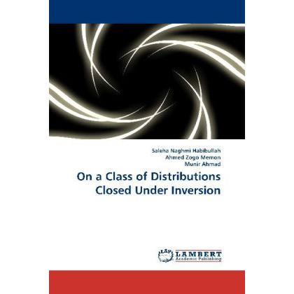 On a Class of Distributions Closed Under Inversion, Fachbücher von Munir Ahmad, Ahmed Zogo Memon, Saleha Naghmi Habibull...
