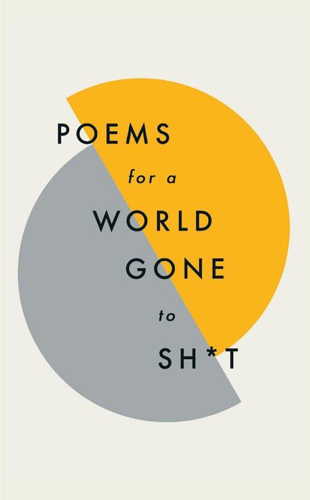 Produktbild Poems for a world gone to sh*t (Englisch, Poets Various, Quercus Poetry, Various Poets, 2018)