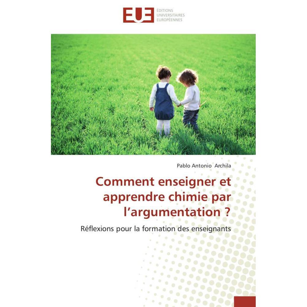 Comment enseigner et apprendre chimie par l'argumentation?, Fachbücher von Pablo Antonio Archila