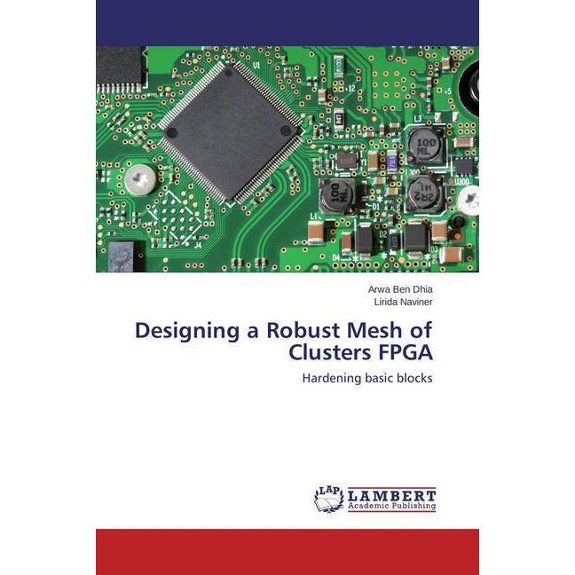 Designing a Robust Mesh of Clusters FPGA, Fachbücher
