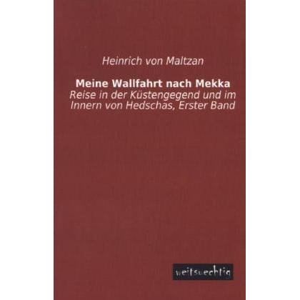 Meine Wallfahrt nach Mekka, Fachbücher von Heinrich von Maltzan