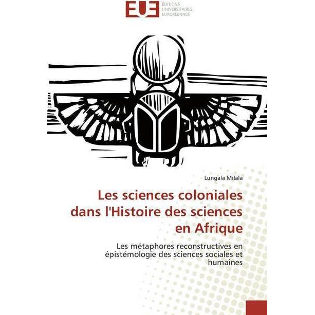 Les sciences coloniales dans l'Histoire des sciences en Afrique, Fachbücher von Lungala Milala
