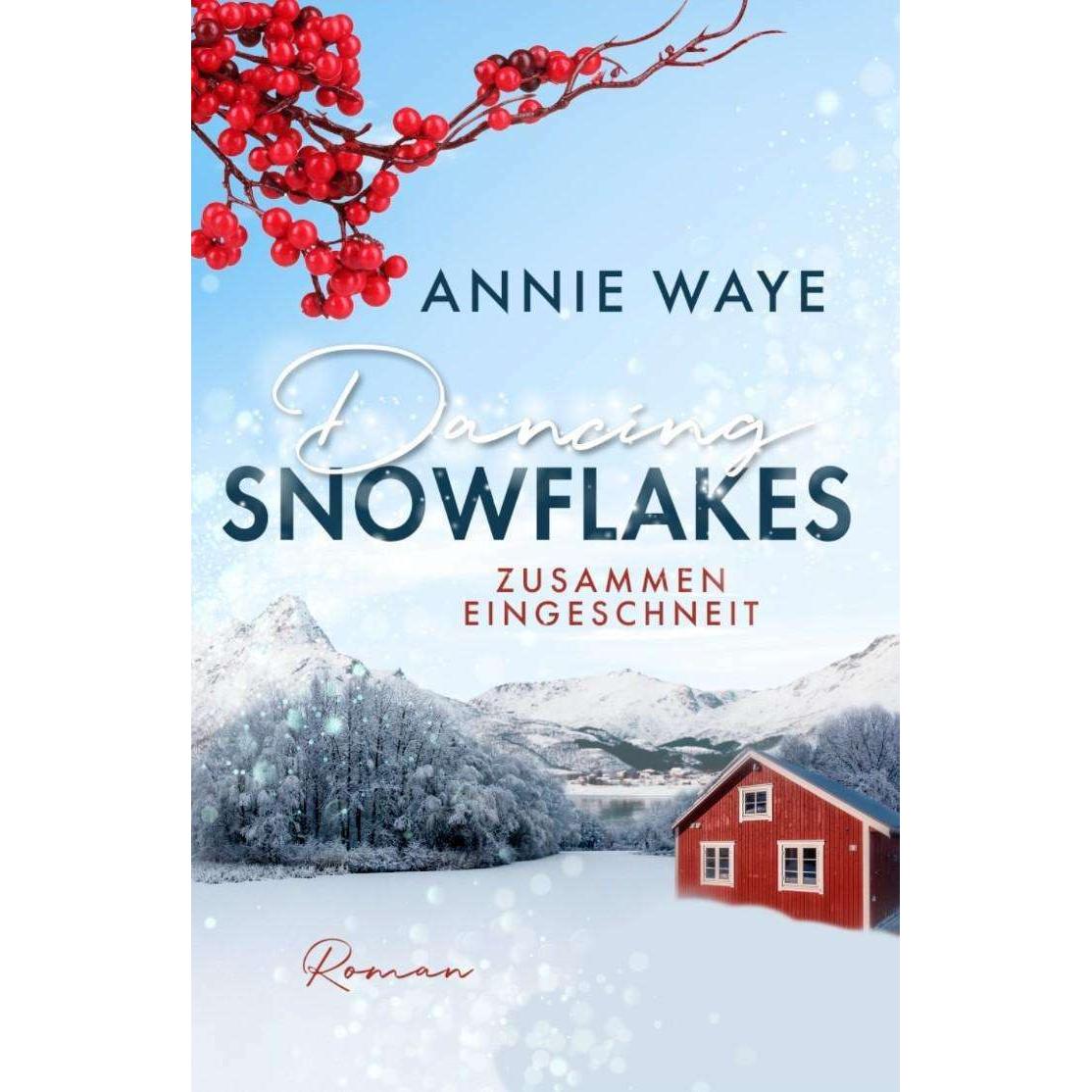 Dancing Snowflakes: Zusammen eingeschneit, Belletristik von Annie C. Waye