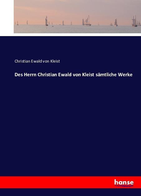 Produktbild Des Herrn Christian Ewald von Kleist sämtliche Werke (Deutsch, Ewald Christian von Kleist, 2016)