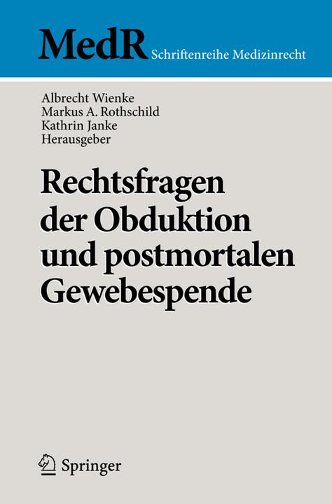 Produktbild Rechtsfragen der Obduktion und postmortalen Gewebespende (Deutsch, Albrecht Wienke, Kathrin Janke, Markus A. Rothschild, 2012)