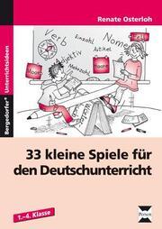 Produktbild 33 kleine Spiele für den Deutschunterricht (Deutsch, Osterloh, Renate, 2014)