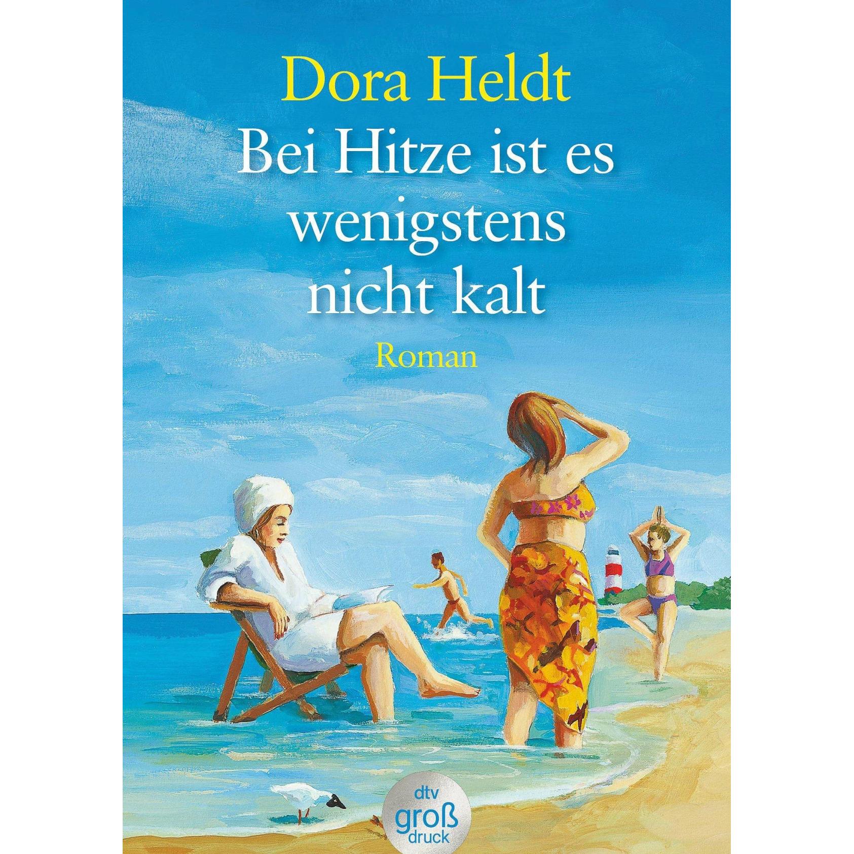 Bei Hitze ist es wenigstens nicht kalt, Belletristik von Dora Heldt