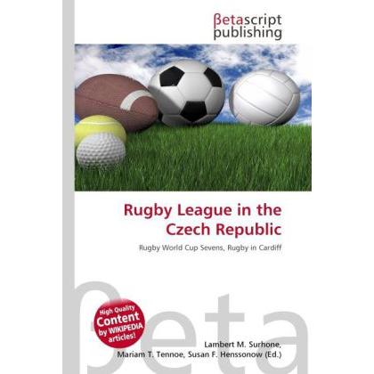 Rugby League in the Czech Republic, Ratgeber von Lambert M. Surhone, Mariam T. Tennoe, Susan F. Henssonow