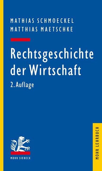 Produktbild Rechtsgeschichte der Wirtschaft (Deutsch, Mathias Schmoeckel, Matthias Maetschke, 2016)