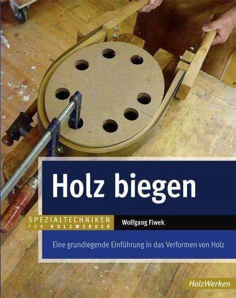 Produktbild Holz biegen (Deutsch, Wolfgang Fiwek, 2011)