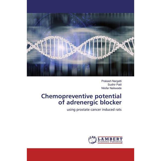Chemopreventive potential of adrenergic blocker, Fachbücher von Nilofar Naikwade, Prakash Nargatti, Sudhir Patil