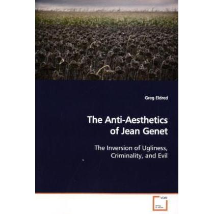 The Anti-Aesthetics of Jean Genet, Fachbücher von Greg Eldred