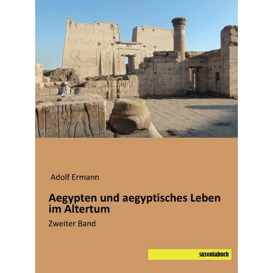 Aegypten und aegyptisches Leben im Altertum, Fachbücher von Adolf Ermann
