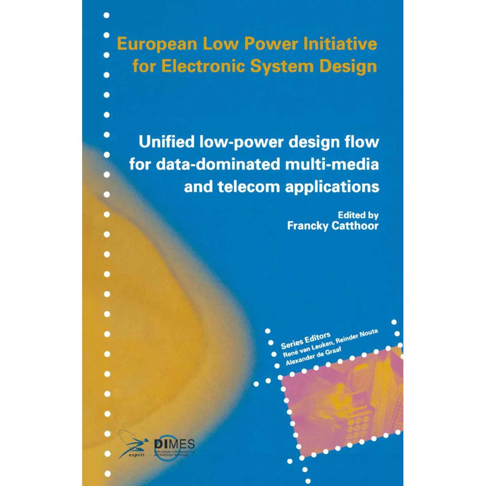 Unified low-power design flow for data-dominated multi-media and telecom applications, Fachbücher von Francky Catthoor