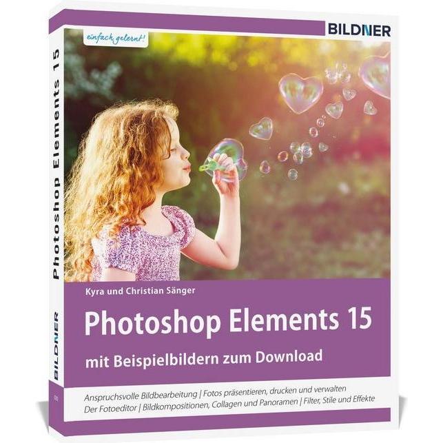 Photoshop Elements 15 - Das umfangreiche Praxisbuch!, Fachbücher von Kyra Sänger, Christian Sänger