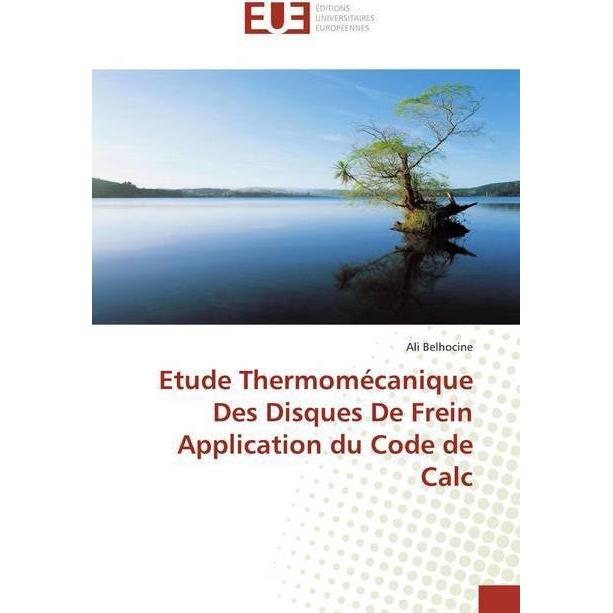 Etude Thermomécanique Des Disques De Frein Application du Code de Calc, Fachbücher von Ali Belhocine