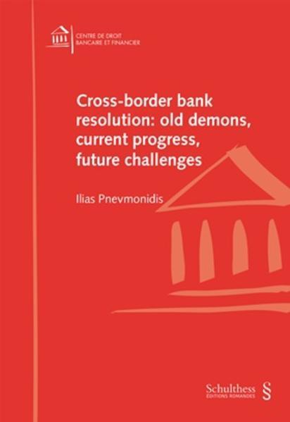 Image du produit Cross-border bank resolution: old demons, current progress, future challenges (Anglais, Ilias Pnevmonidis, 2015)