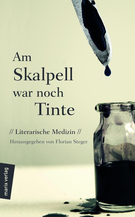 Produktbild Am Skalpell war noch Tinte (Deutsch, Florian Steger, 2018)