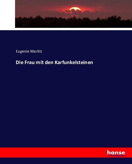Produktbild Die Frau mit den Karfunkelsteinen (Deutsch, Eugenie Marlitt, 2017)