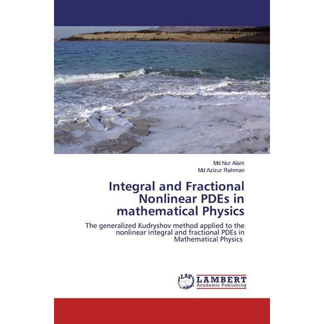 Integral and Fractional Nonlinear PDEs in mathematical Physics, Fachbücher von Md Azizur Rahman, Md Nur Alam