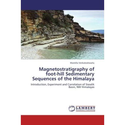 Magnetostratigraphy of foot-hill Sedimentary Sequences of the Himalaya, Fachbücher von Mamilla Venkateshwarlu