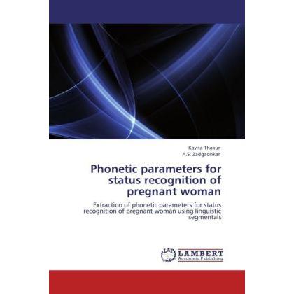 Phonetic parameters for status recognition of pregnant woman, Fachbücher von Kavita Thakur, A. S. Zadgaonkar