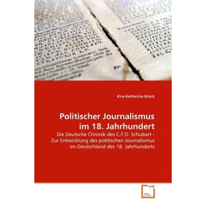 Politischer Journalismus im 18. Jahrhundert, Fachbücher von Kira-Katharina Brück