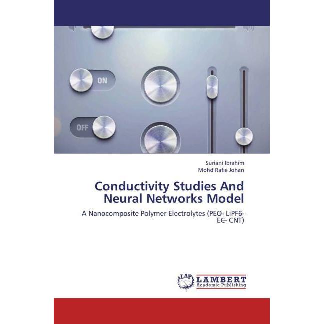 Conductivity Studies And Neural Networks Model, Fachbücher von Mohd Rafie Johan, Suriani Ibrahim