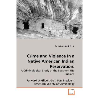 Crime and Violence In a Native American Indian Reservation:, Fachbücher von Julie C. Abril