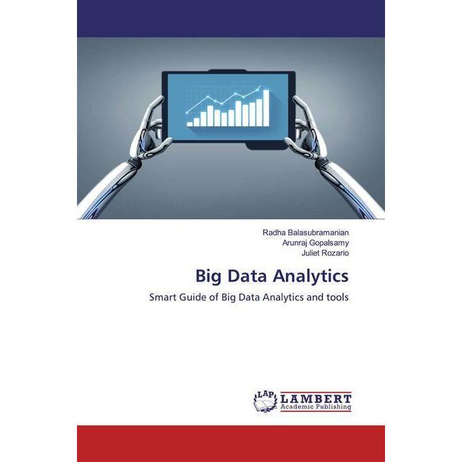 Big Data Analytics, Fachbücher von Arunraj Gopalsamy, Radha Balasubramanian, Juliet Rozario