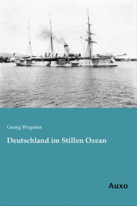 Produktbild Deutschland im Stillen Ozean (Deutsch, Georg Wegener, 2013)