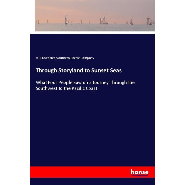 Through Storyland to Sunset Seas, Ratgeber von H. S Kneedler, Southern Pacific Company
