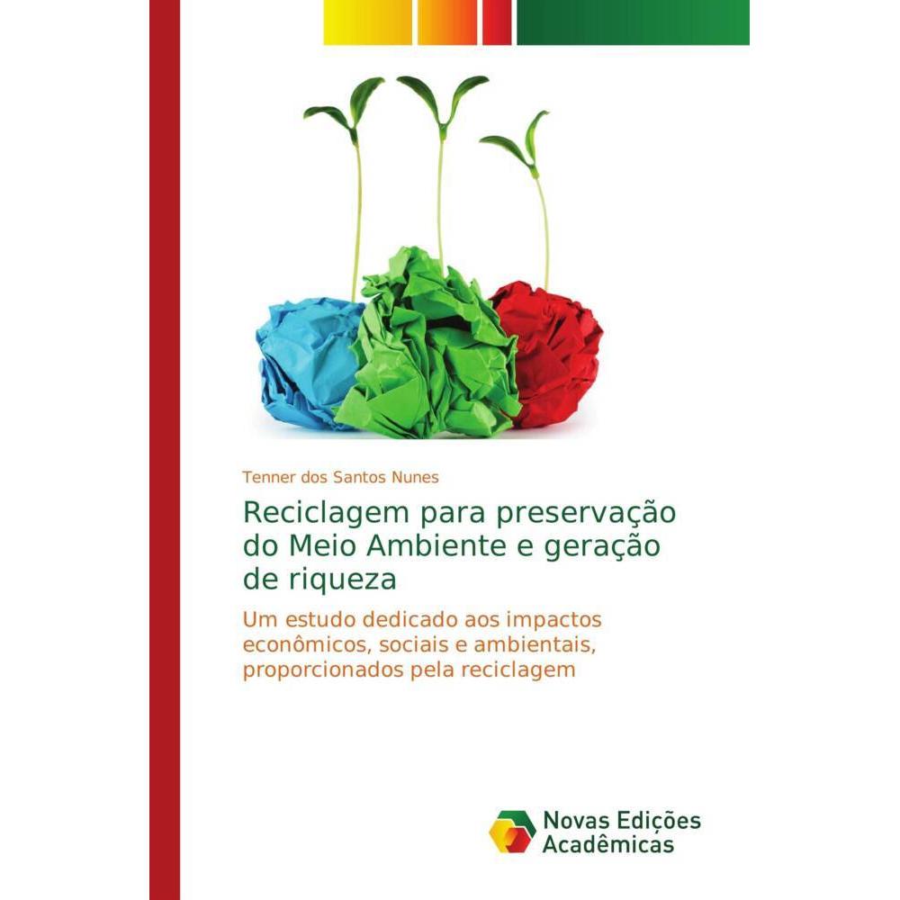 Reciclagem para preservação do Meio Ambiente e geração de riqueza, Fachbücher von Tenner dos Santos Nunes
