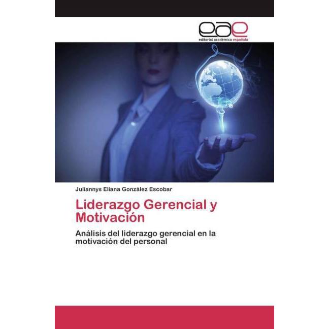Liderazgo Gerencial y Motivación, Fachbücher von Juliannys Eliana González Escobar