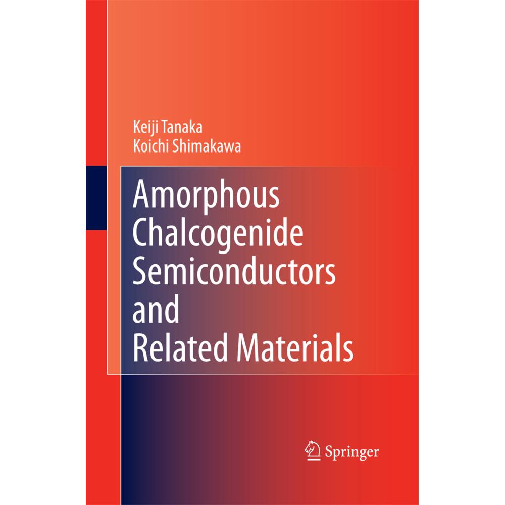 Amorphous Chalcogenide Semiconductors and Related Materials, Fachbücher von Keiji Tanaka, Koichi Shimakawa