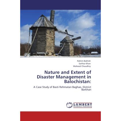 Nature and Extent of Disaster Management in Balochistan:, Fachbücher von Sarfraz Khan, Rahim Bakhsh, Waheed Chaudhry