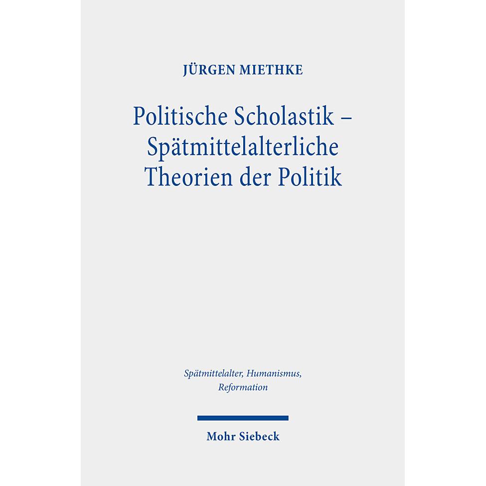 Politische Scholastik - Spätmittelalterliche Theorien der Politik, Fachbücher von Jürgen Miethke