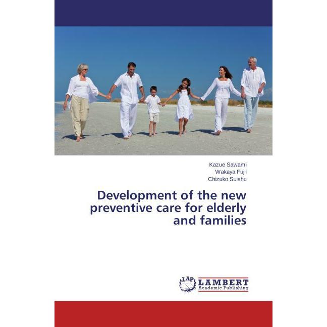 Development of the new preventive care for elderly and families, Fachbücher von Kazue Sawami, Chizuko Suishu, Wakaya Fuj...