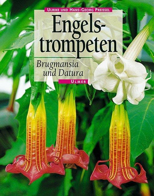 Produktbild Engelstrompeten. Brugmansia und Datura (Deutsch, Hans Georg u. Ulrike Preissel, Hans-Georg Preissel, Ulrike Preissel, 1997)
