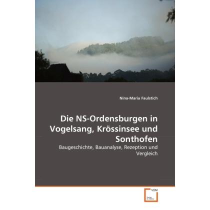 Die NS-Ordensburgen in Vogelsang, Krössinsee und Sonthofen, Fachbücher von Nina-Maria Faulstich