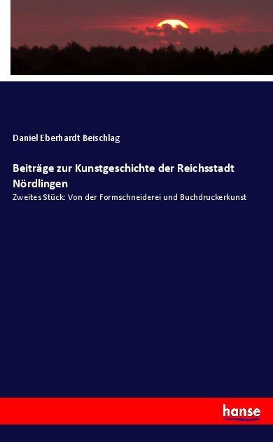 Produktbild Beiträge zur Kunstgeschichte der Reichsstadt Nördlingen (Deutsch, Daniel Eberhardt Beischlag, 2017)