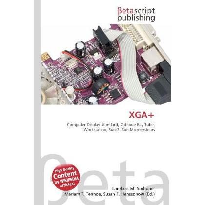 XGA+, Fachbücher von Lambert M. Surhone, Miriam T. Timpledon, Susan F. Marseken